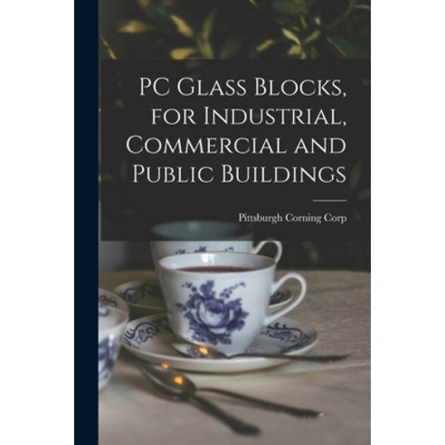 (영문도서) PC Glass Blocks for Industrial Commercial and Public Buildings Paperback, Hassell Street Press, English, 9781013350252