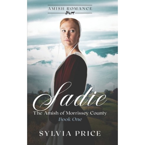 (영문도서) Sadie (The Amish of Morrissey County Book One): An Amish Romance Paperback, Independently Published, English, 9798844093449