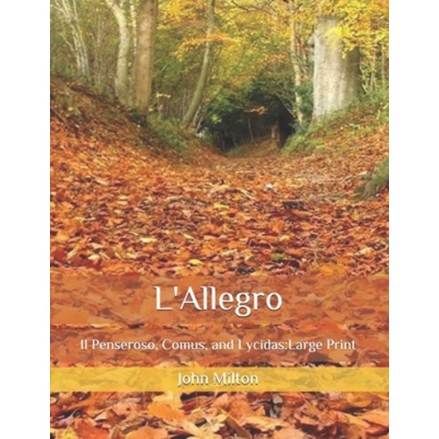 L''Allegro: Il Penseroso Comus and Lycidas: Large Print Paperback, Independently Published, English, 9798677476921