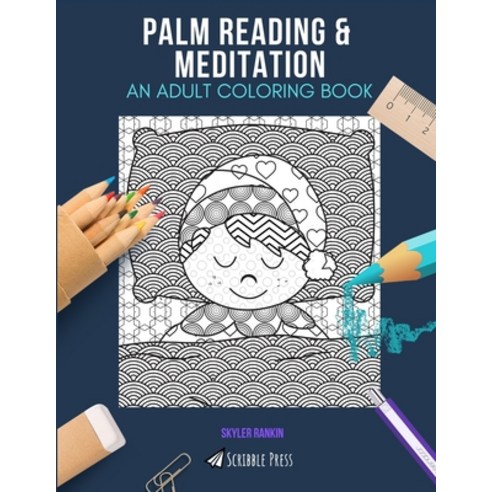 Palm Reading & Meditation: AN ADULT COLORING BOOK: An Awesome Coloring Book For Adults Paperback, Independently Published