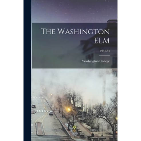 (영문도서) The Washington ELM; 1931-34 Paperback, Hassell Street Press, English, 9781015250604
