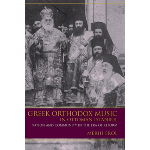 (영문도서) Greek Orthodox Music in Ottoman Istanbul: Nation and Community in the Era of Reform Hardcover, Indiana University Press, English, 9780253018335
