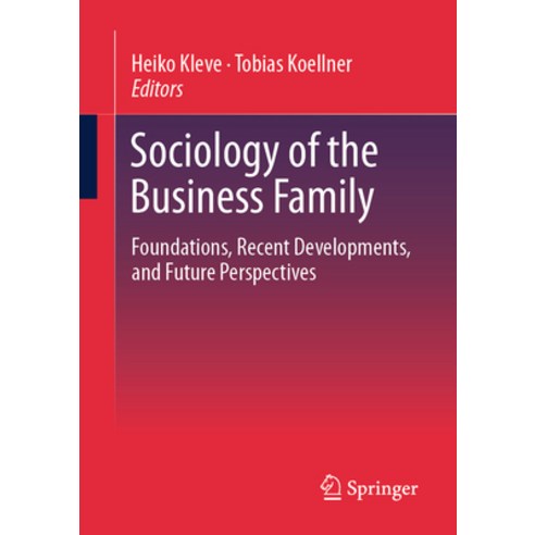 (영문도서) Sociology of the Business Family: Foundations Recent Developments and Future Perspectives Paperback, Springer, English, 9783658422158