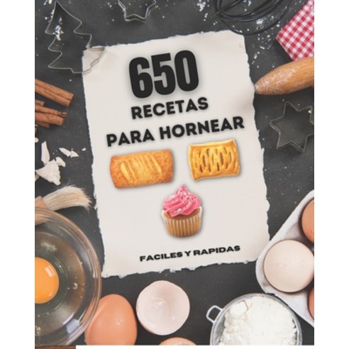 650 recetas para hornear: fáciles y rápidas todas en español Paperback, Independently Published, English, 9798726736099