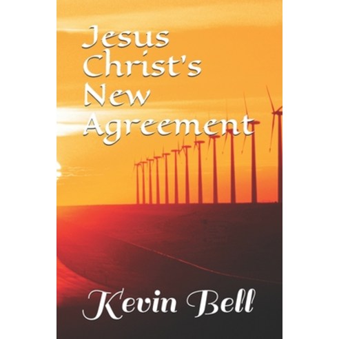 Jesus Christ''s New Agreement Paperback, Independently Published, English, 9798696987095