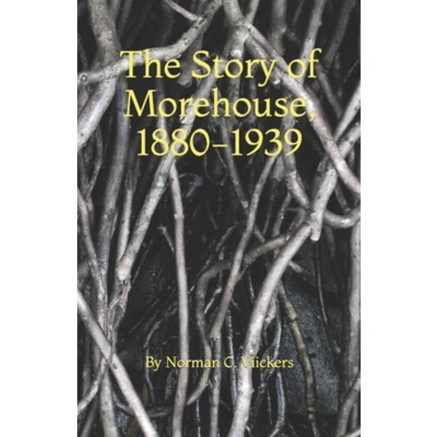The Story Of Morehouse 1880-1939 Paperback, Independently Published