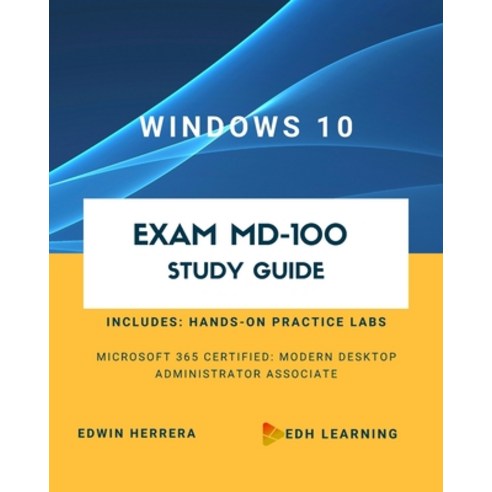 Windows 10 Exam MD-100 Study Guide Paperback, Edh Learning LLC, English, 9781736356203