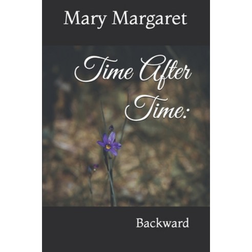 Time After Time: Backward Paperback, Independently Published