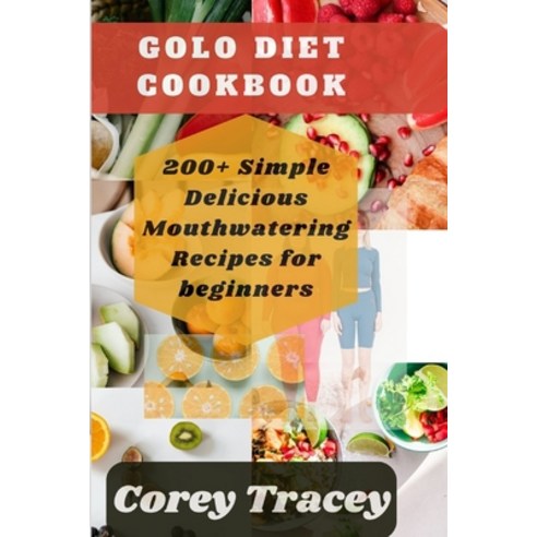 (영문도서) Golo Diet Cookbook: 200+ Simple Delicious Mouthwatering Recipes for Beginners Paperback, Independently Published, English, 9798873868766