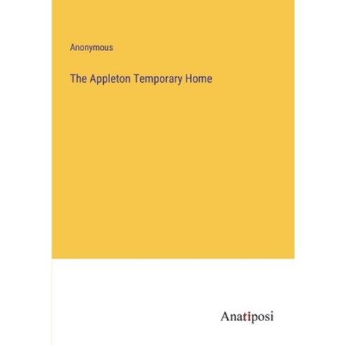 (영문도서) The Appleton Temporary Home Paperback, Anatiposi Verlag, English, 9783382501365