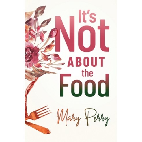 It''s Not About the Food Paperback, Publish Your Purpose Press, English, 9781951591571