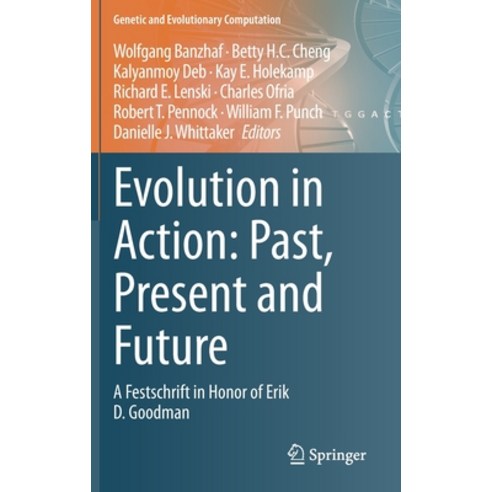 Evolution in Action: Past Present and Future: A Festschrift in Honor of Erik D. Goodman Hardcover, Springer