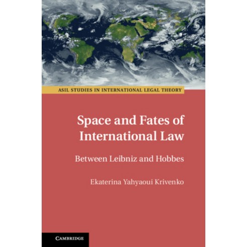 Space and Fates of International Law: Between Leibniz and Hobbes Hardcover, Cambridge University Press