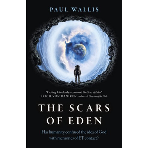 The Scars of Eden: Has Humanity Confused the Idea of God with Memories of Et Contact? Paperback, 6th Books, English, 9781789048520