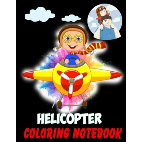 Helicopter Coloring Notebook: Air Force Coloring Book Fighter Military Attack Helicopter Coloring B... Paperback, Independently Published