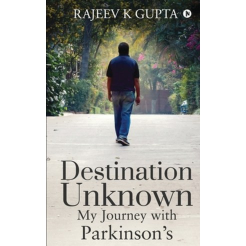 Destination Unknown - My Journey with Parkinson''s Paperback, Notion Press