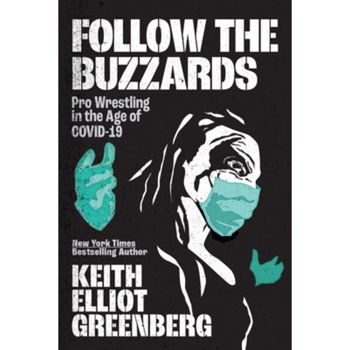 (영문도서) Follow the Buzzards: Pro Wrestling in the Age of Covid-19 Paperback, ECW Press