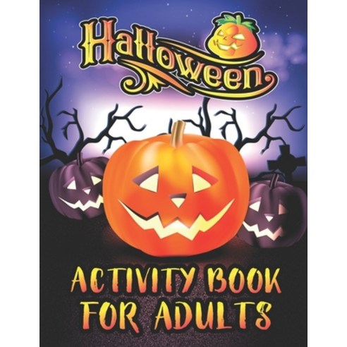 Halloween Activity Books For Adults: A Relaxing and Spooky Happy Halloween Season Adult Fun Activity... Paperback, Independently Published, English, 9798691911712