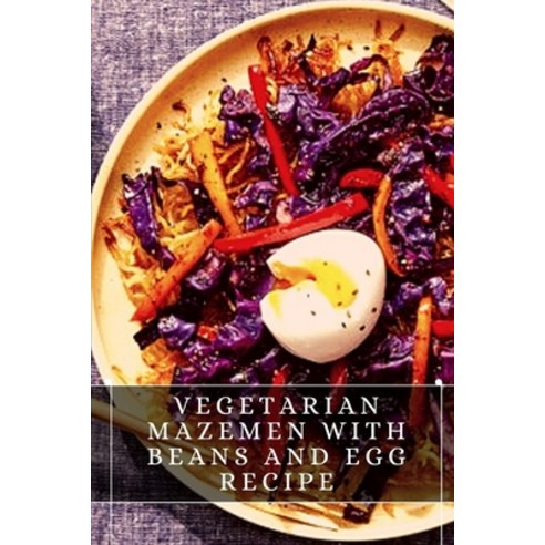 (영문도서) Vegetarian Mazemen With Beans &#1072;nd Egg Recipe: The best recipes from around the world Paperback, Independently Published, English, 9798496756792