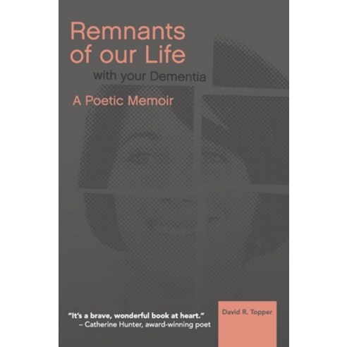 Remnants of Our Life with Your Dementia: A Poetic Memoir Hardcover, FriesenPress, English, 9781525599200