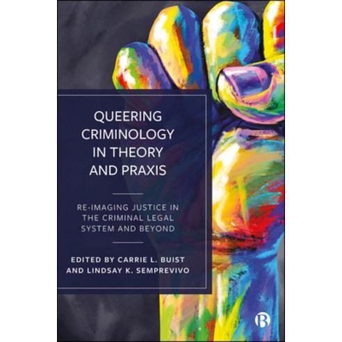 (영문도서) Queering Criminology in Theory and Praxis: Reimagining Justice in the Criminal Legal System a... Hardcover, Bristol University Press, English, 9781529210699