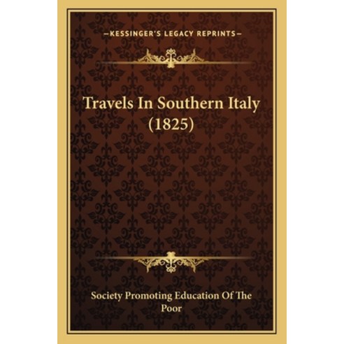 Travels In Southern Italy (1825) Paperback, Kessinger Publishing