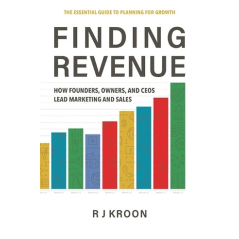 Finding Revenue: How Founders Owners and Ceos Lead Marketing and Sales Paperback, Expeerious, LLC, English, 9781733157209
