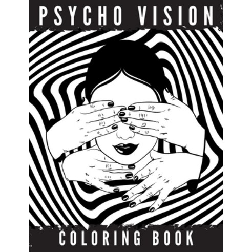 Psycho Vision Coloring Book: Relaxing And Stress Relieving Art For Stoners Paperback, Independently Published, English, 9798585478840