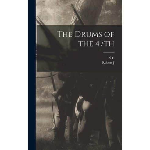 (영문도서) The Drums of the 47th Hardcover, Legare Street Press, English, 9781018136400