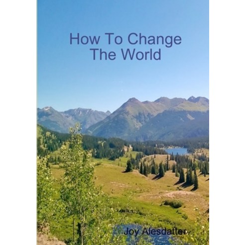 (영문도서) How To Change The World Paperback, Lulu.com, English, 9781387668687