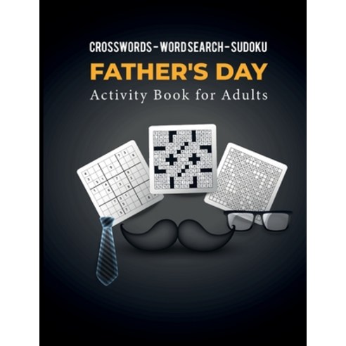(영문도서) Crosswords - Word Search - Sudoku: Father''s Day Activity Book for Adults - Brain Games for Fa... Paperback, Century Books, English, 9787798465099