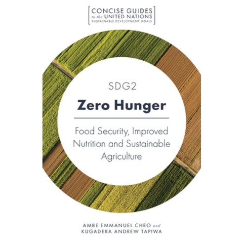 Sdg2 - Zero Hunger: Food Security Improved Nutrition and Sustainable Agriculture Paperback, Emerald Publishing Limited