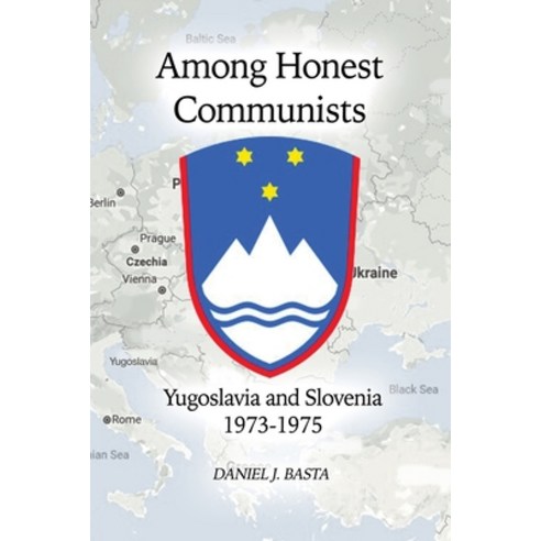 (영문도서) Among Honest Communists: Yugoslavia and Slovenia 1973-1975 Paperback, Dorrance Publishing Co., English, 9798885273855