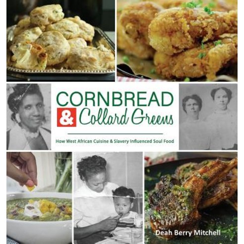(영문도서) Cornbread & Collard Greens: How West African Cuisine & Slavery Influenced Soul Food Hardcover, Opportune Independent Publi..., English, 9781970079135