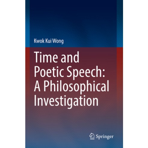 (영문도서) Time and Poetic Speech: A Philosophical Investigation Paperback, Springer, English, 9783031124570