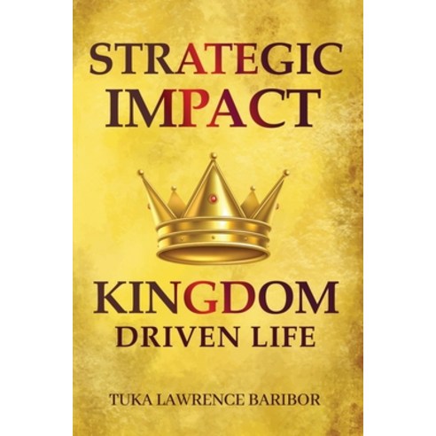Strategic Impact: A Kingdom-Driven Life Paperback, Independent Publishing Network, English, 9781800492035