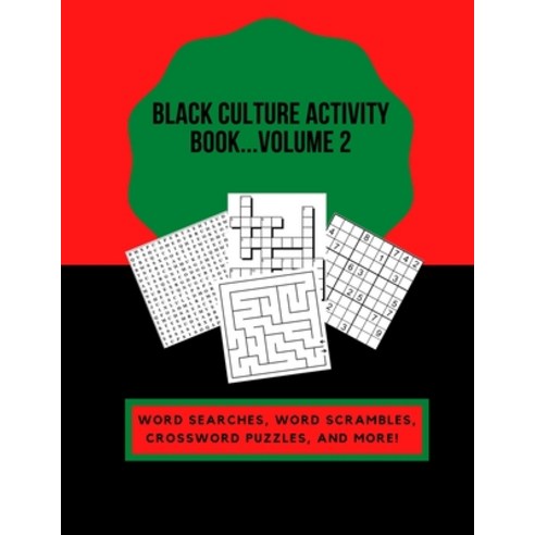 Black Culture Activity Book...Volume 2: Word Searches Word Scrambles Crossword Puzzles and More! Paperback, Independently Published, English, 9798700255073