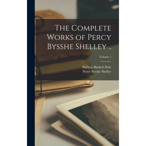 (영문도서) The Complete Works of Percy Bysshe Shelley ..; Volume 1 Hardcover, Legare Street Press, English, 9781015457669