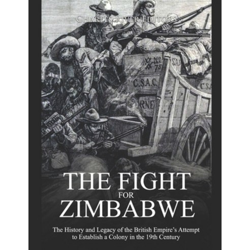 (영문도서) The Fight for Zimbabwe: The History and Legacy of the British Empire''s Attempt to Establish a... Paperback, Independently Published, English, 9781661776770