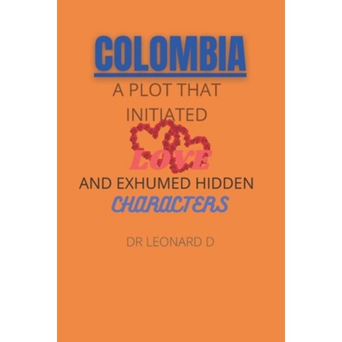 (영문도서) Colombia: the plot that initiated love and exhumed hidden characters Paperback, Independently Published, English, 9798420941652