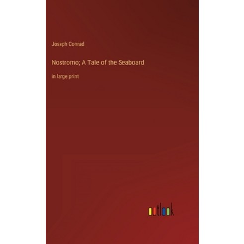 (영문도서) Nostromo; A Tale of the Seaboard: in large print Hardcover, Outlook Verlag, English, 9783368316532