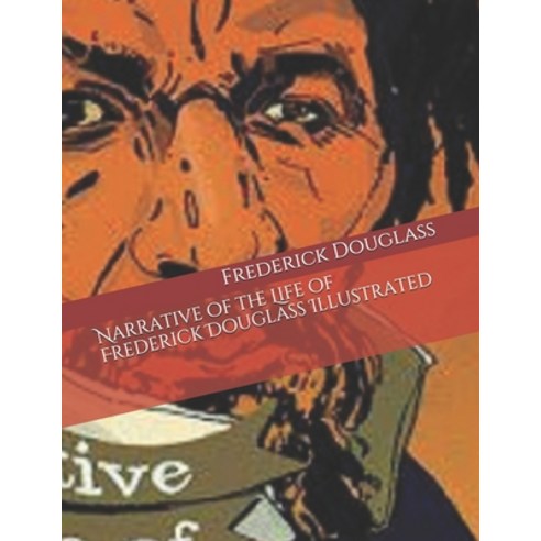 (영문도서) Narrative of the Life of Frederick Douglass Illustrated Paperback, Independently Published, English, 9798524588258