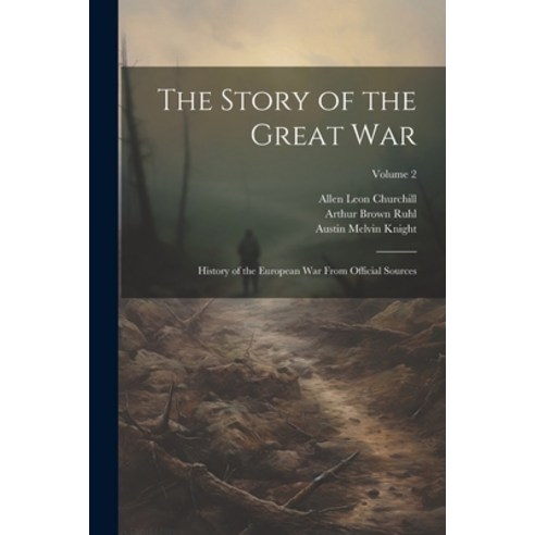 (영문도서) The Story of the Great War: History of the European War From Official Sources; Volume 2 Paperback, Legare Street Press, English, 9781021617057