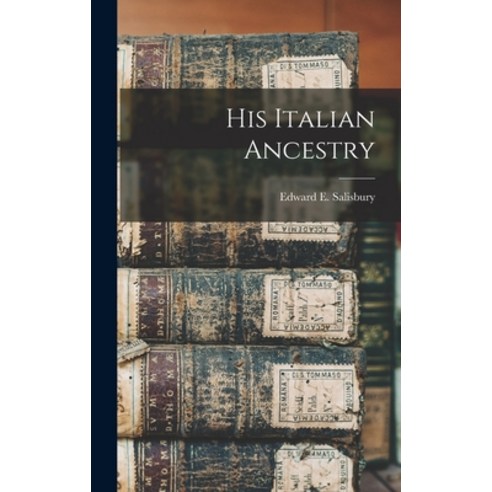 (영문도서) His Italian Ancestry Hardcover, Legare Street Press, English, 9781018322483