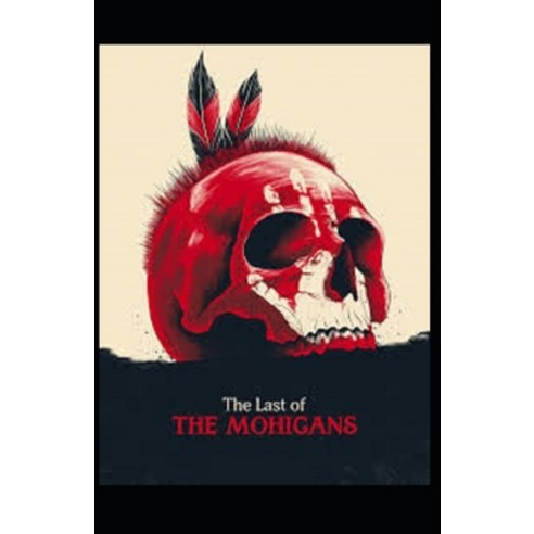 (영문도서) The Last of the Mohicans by James Fenimore Cooper illustrated Paperback, Independently Published, English, 9798515990213