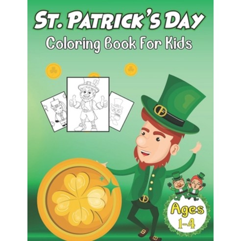 St Patrick''s Day Coloring Book For Kids Ages 1-4: Coloring and Activity Book for Little Boys And Gir... Paperback, Independently Published, English, 9798712919130