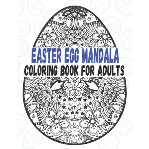 Easter Egg Mandala Coloring Book for Adults: Beautiful Collection Easter Egg Designs Stress Relief ... Paperback, Independently Published, English, 9798718800777