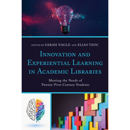 (영문도서) Innovation and Experiential Learning in Academic Libraries: Meeting the Needs of Twenty-First... Paperback, Rowman & Littlefield Publis..., English, 9781538151846