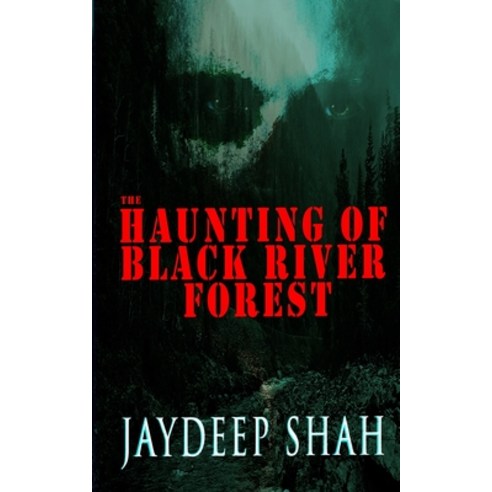(영문도서) The Haunting of Black River Forest (A Horror Adventure Short Story) Paperback, Jaydeep Shah, English, 9781734982671