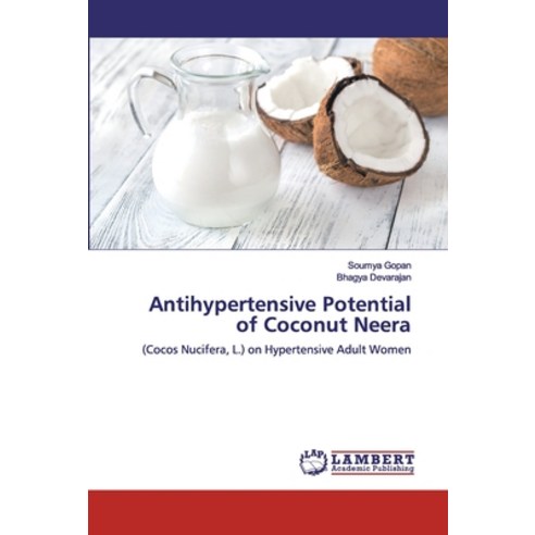 Antihypertensive Potential of Coconut Neera Paperback, LAP Lambert Academic Publishing